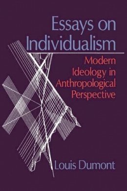 Louis Dumont - Essays on Individualism: Modern Ideology in Anthropological Perspective - 9780226169583 - V9780226169583