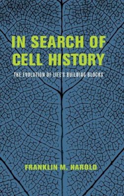 Franklin M. Harold - In Search of Cell History: The Evolution of Life's Building Blocks - 9780226174143 - V9780226174143