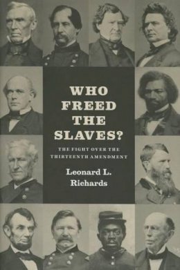 Leonard L. Richards - Who Freed the Slaves? - 9780226178202 - V9780226178202