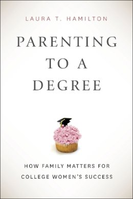 Laura T. Hamilton - Parenting to a Degree - 9780226183367 - V9780226183367