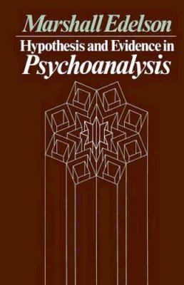 Marshall Edelson - Hypothesis and Evidence in Psychoanalysis - 9780226184364 - V9780226184364