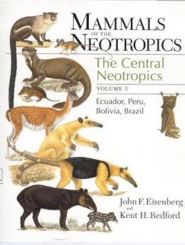 John F. Eisenberg - Mammals of the Neotropics (Volume 3 ): The Central Neotropics: Ecuador, Peru, Bolivia, Brazil - 9780226195421 - V9780226195421 John F. Eisenberg - Mammals of the Neotropics (Volume 3 ): The Central Neotropics: Ecuador, Peru, Bolivia, Brazil - 9780226195421 - V9780226195421