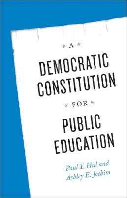 Paul T. Hill - Democratic Constitution for Public Education - 9780226200682 - V9780226200682