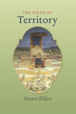 Stuart Elden - The Birth of Territory - 9780226202563 - V9780226202563