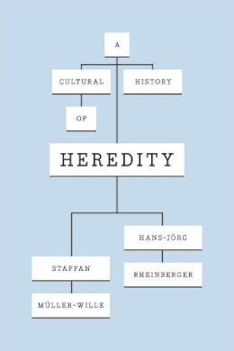 Staffan Muller-Wille - A Cultural History of Heredity - 9780226213484 - V9780226213484