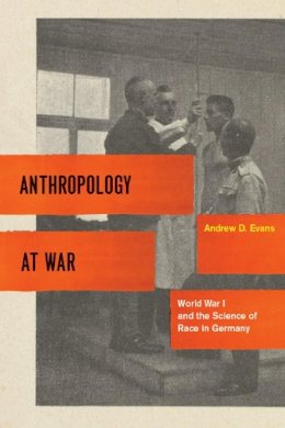 Andrew D Evans - Anthropology at War - 9780226222684 - V9780226222684