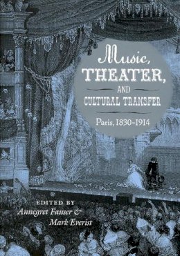 Fauser, Annegret, Everist, Mark - Music, Theater, and Cultural Transfer - 9780226239262 - V9780226239262