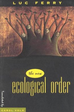 Luc Ferry - The New Ecological Order - 9780226244839 - V9780226244839