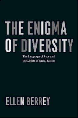 Ellen Berrey - The Enigma of Diversity. The Language of Race and the Limits of Racial Justice.  - 9780226246062 - V9780226246062