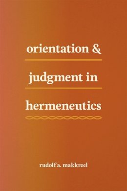 Rudolf A. Makkreel - Orientation and Judgment in Hermeneutics - 9780226249315 - V9780226249315