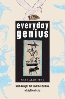 Gary Alan Fine - Everyday Genius - 9780226249513 - V9780226249513
