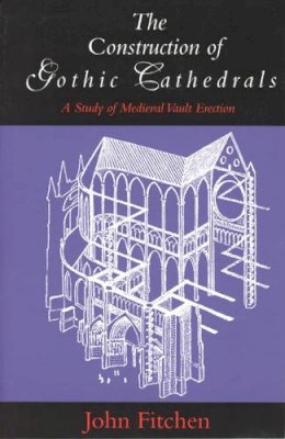 John Fitchen - Structure of Gothic Cathedrals - 9780226252032 - V9780226252032