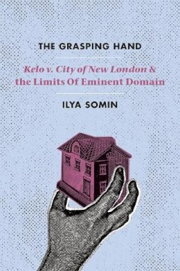 Ilya Somin - The Grasping Hand. Kelo v. City of New London and the Limits of Eminent Domain.  - 9780226256603 - V9780226256603