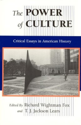 Richard Wightman Fox - The Power of Culture. Critical Essays in American History.  - 9780226259550 - V9780226259550