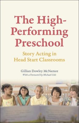 Gillian Dowley Mcnamee - The High-Performing Preschool. Story Acting in Head Start Classrooms.  - 9780226260815 - V9780226260815