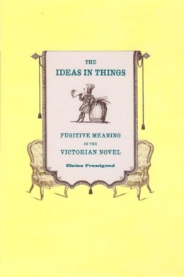 Elaine Freedgood - The Ideas in Things - 9780226261553 - V9780226261553