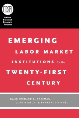 Richard B. Freeman - Emerging Labor Market Institutions for the Twenty-first Century - 9780226261584 - V9780226261584