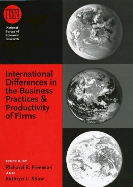 Richard B. Freeman - International Differences in the Business Practices and Productivity of Firms - 9780226261942 - V9780226261942
