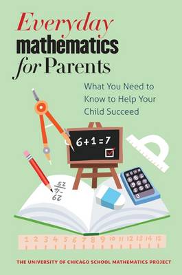 The University Of Chicago School Mathematics Project - Everyday Mathematics for Parents: What You Need to Know to Help Your Child Succeed - 9780226265483 - V9780226265483
