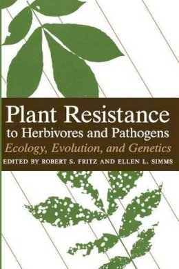 Robert S. Fritz - Plant Resistance to Herbivores and Pathogens: Ecology, Evolution, and Genetics - 9780226265544 - V9780226265544