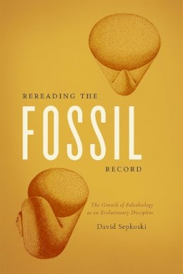 David Sepkoski - Rereading the Fossil Record - 9780226272948 - V9780226272948