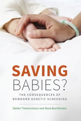 Stefan Timmermans - Saving Babies?: The Consequences of Newborn Genetic Screening (Fieldwork Encounters and Discoveries) - 9780226273617 - V9780226273617