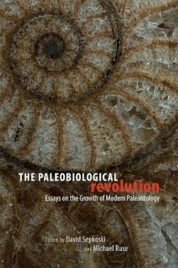 David Sepkoski - The Paleobiological Revolution. Essays on the Growth of Modern Paleontology.  - 9780226275710 - V9780226275710