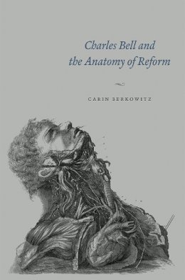 Carin Berkowitz - Charles Bell and the Anatomy of Reform - 9780226280394 - V9780226280394