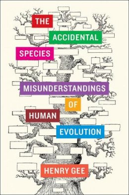 Henry Gee - The Accidental Species - 9780226284880 - V9780226284880