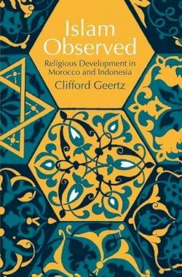 Clifford Geertz - Islam Observed: Religious Development in Morocco and Indonesia (Phoenix Books) - 9780226285115 - V9780226285115
