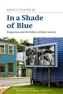 Eddie S. Glaude - In a Shade of Blue - 9780226298245 - V9780226298245