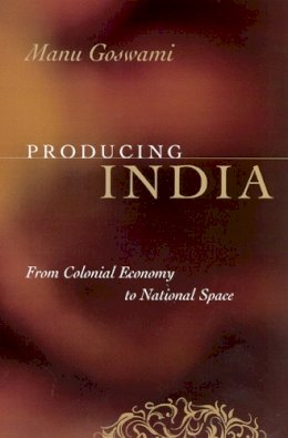 Manu Goswami - Producing India - 9780226305097 - V9780226305097
