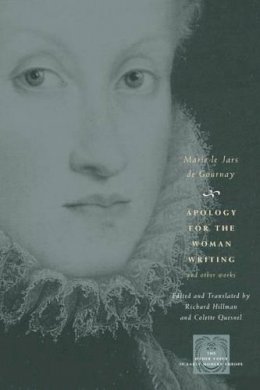 Marie Le Jars De Gournay - Apology for the Woman Writing and Other Works - 9780226305561 - V9780226305561