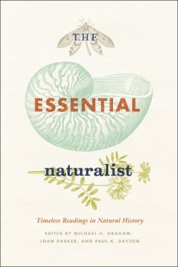 Michael H. Graham (Ed.) - The Essential Naturalist - 9780226305707 - V9780226305707