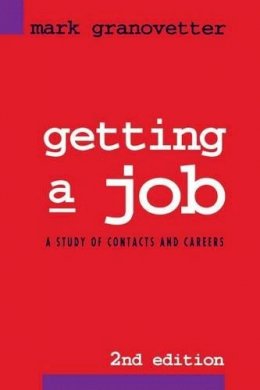 Mark Granovetter - Getting a Job: A Study of Contacts and Careers - 9780226305813 - V9780226305813