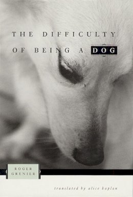 Roger Grenier - The Difficulty of Being a Dog - 9780226308289 - V9780226308289