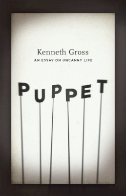 Kenneth Gross - Puppet: An Essay on Uncanny Life - 9780226309583 - V9780226309583
