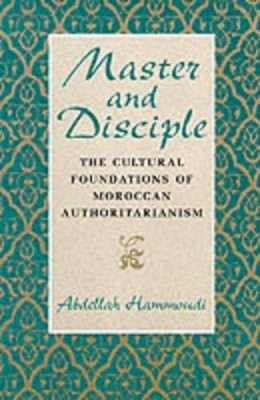 Abdellah Hammoudi - Master and Disciple - 9780226315287 - V9780226315287