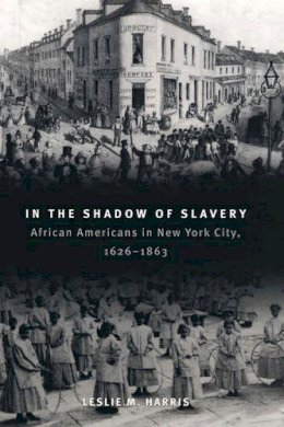 Leslie M. Harris - In the Shadow of Slavery - 9780226317731 - V9780226317731