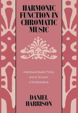 Daniel Harrison - Harmonic Function in Chromatic Music - 9780226318097 - V9780226318097