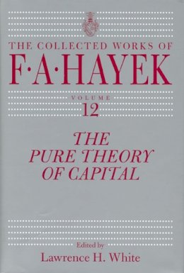 Freidrich A Hayek - The Pure Theory of Capital - 9780226320991 - V9780226320991