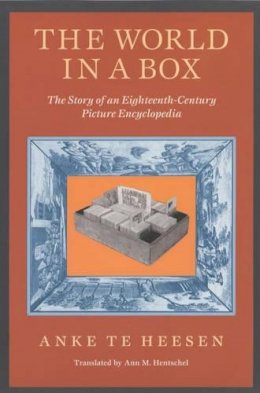 Anke Te Heesen - The World in a Box: The Story of an Eighteenth-Century Picture Encyclopedia - 9780226322872 - V9780226322872