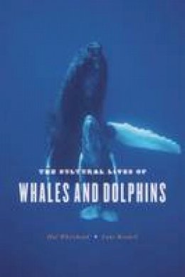 Hal Whitehead - The Cultural Lives of Whales and Dolphins - 9780226325927 - V9780226325927
