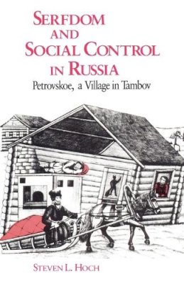 Steven L. Hoch - Serfdom and Social Control in Russia - 9780226345857 - V9780226345857