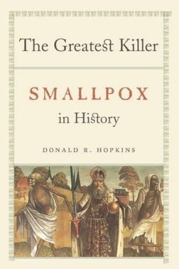 Hopkins, Donald - The Greatest Killer. Smallpox in History.  - 9780226351681 - V9780226351681
