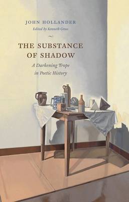 John Hollander - The Substance of Shadow: A Darkening Trope in Poetic History - 9780226354279 - V9780226354279 John Hollander - The Substance of Shadow: A Darkening Trope in Poetic History - 9780226354279 - V9780226354279