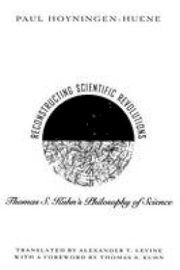 Paul Hoyningen-Huene - Reconstructing Scientific Revolutions - 9780226355511 - V9780226355511
