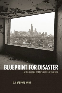 D. Bradford Hunt - Blueprint for Disaster - 9780226360867 - V9780226360867