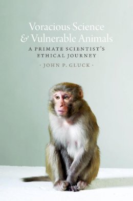 John P. Gluck - Voracious Science and Vulnerable Animals - 9780226375656 - V9780226375656