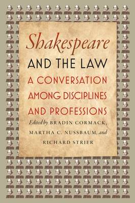 Bradin Cormack (Ed.) - Shakespeare and the Law: A Conversation among Disciplines and Professions - 9780226378565 - V9780226378565